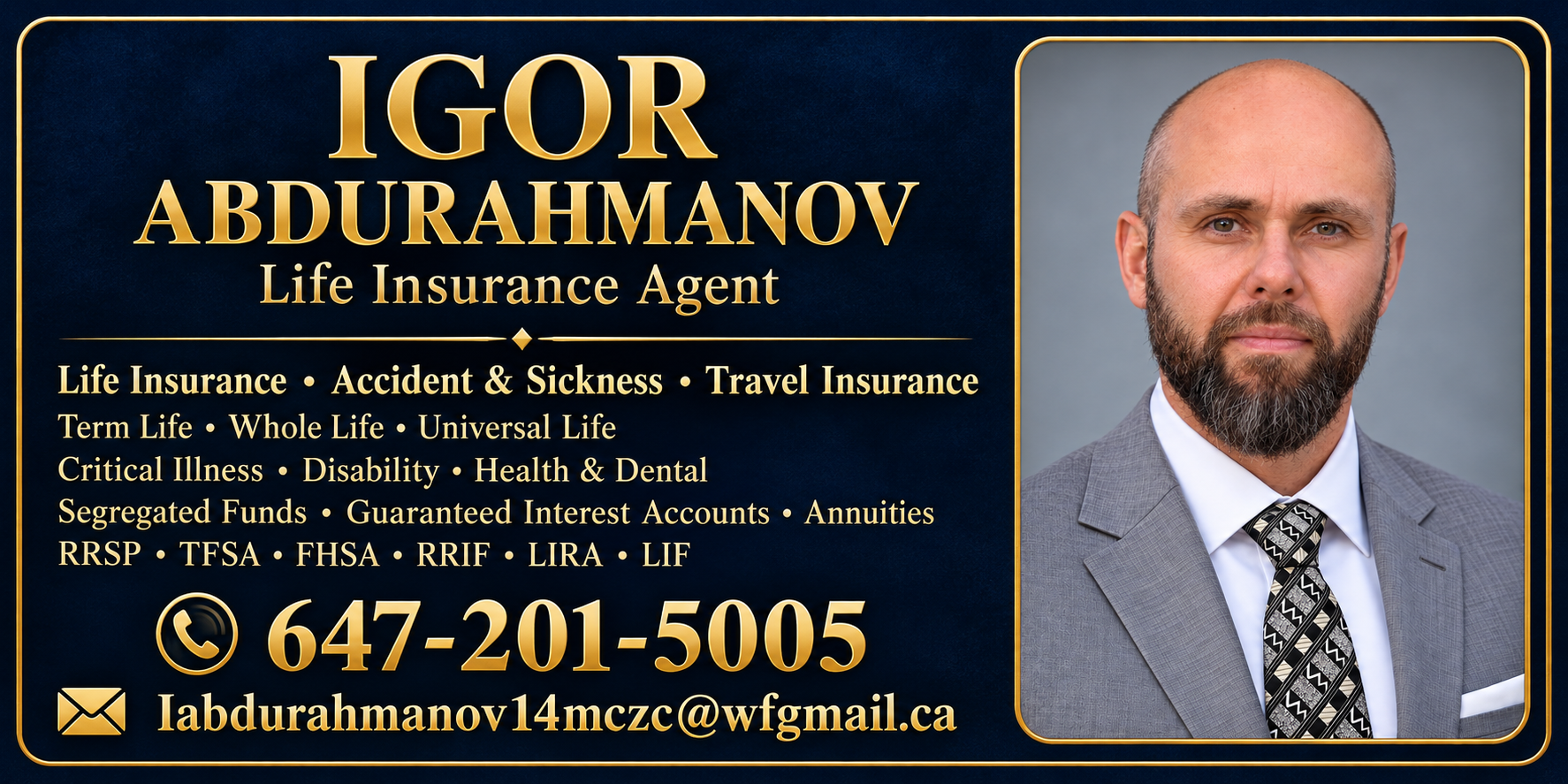Igor Abdurahmanov, Life Insurance Agent. 647-201-5005. Iabdurahmanov14mczc@wfgmail.ca